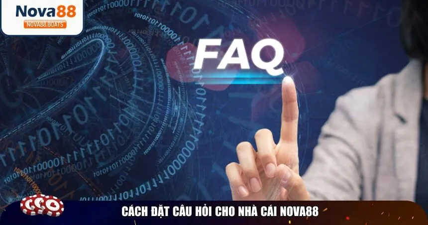 Có nhiều cách để đặt câu hỏi cho nhà cái Nova88